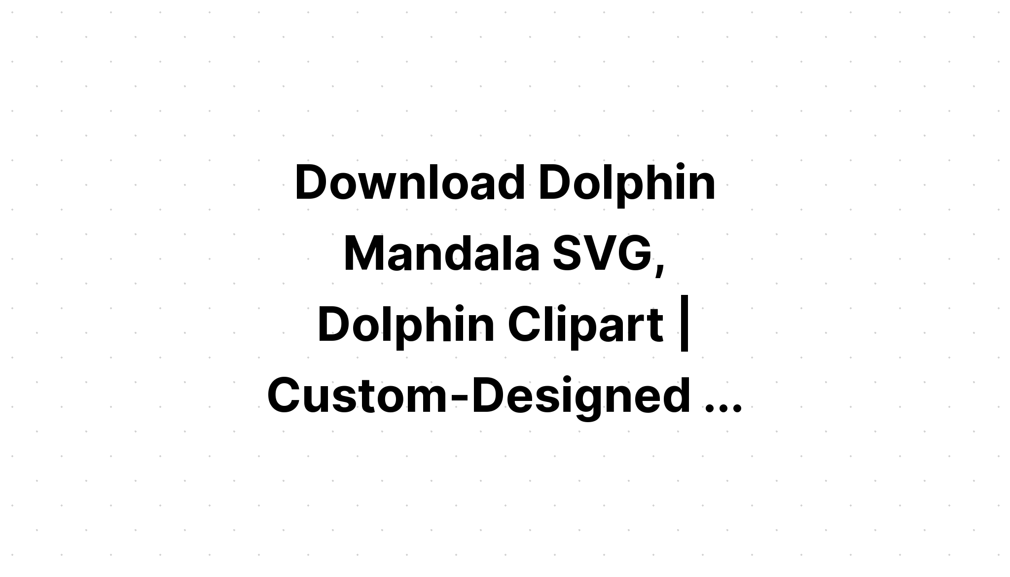 Download Dolphin Mandala Svg Free For Silhouette - Free SVG Cut File